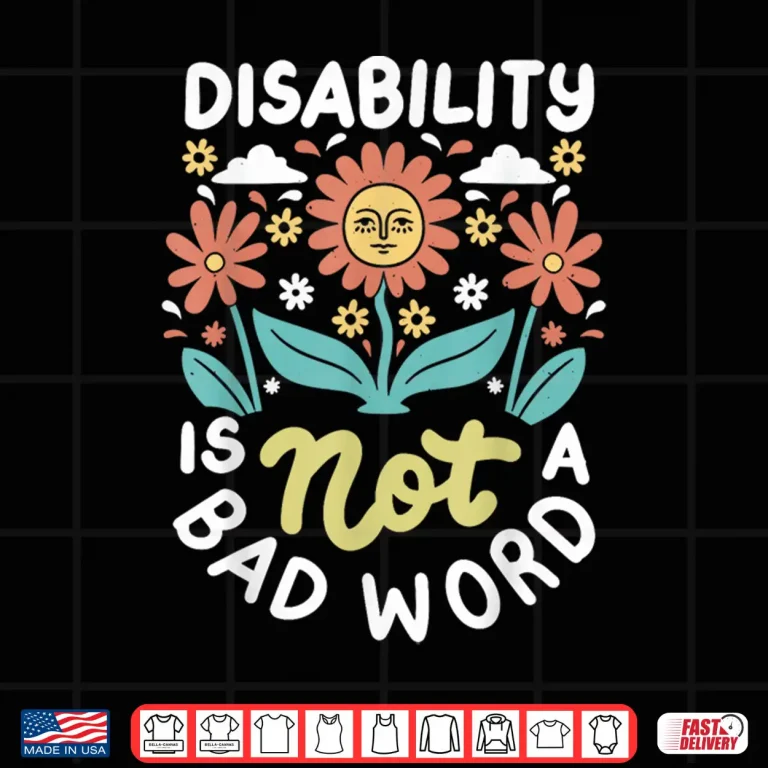 Design Disability Is Not A Bad Word Illness Support Shirt