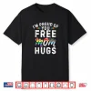 I’M Proud Of You Free Mom Hugs Support Lgbtq+Gay Pride Month Shirt