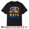 I’M Straight But I Dont Hate Rainbow Lgbt Gay Pride Month Shirt