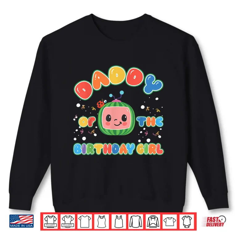Sweatshirt Daddy of The Birthday Girl Funny Melon Family Matching Shirt