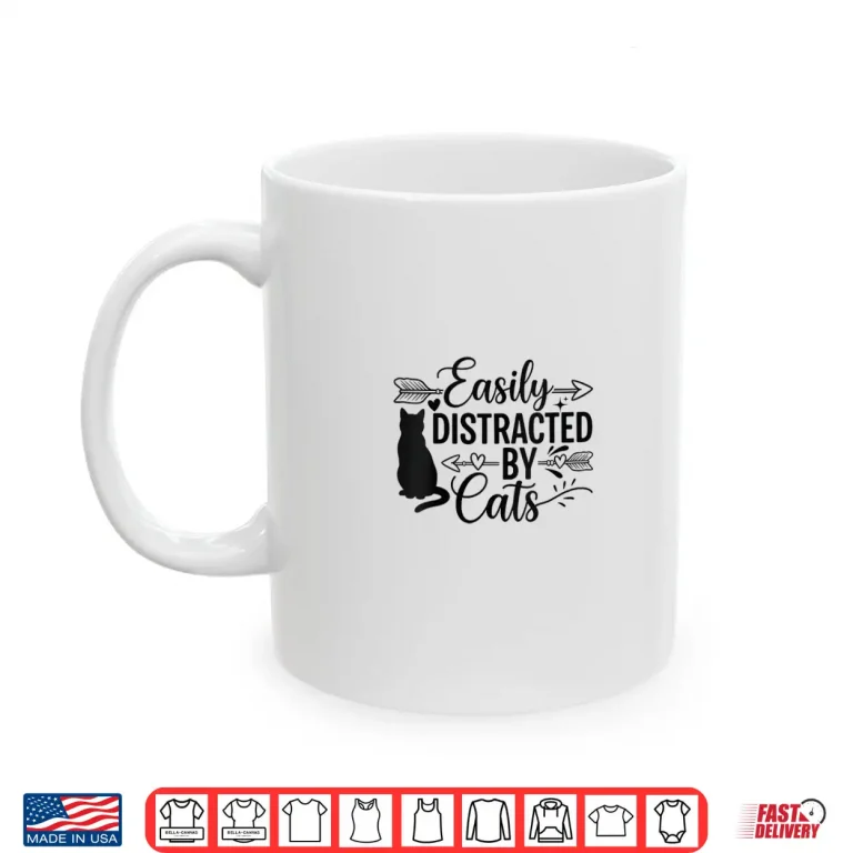 Mug Easily Distracted By Cats Shirt