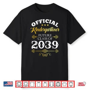 Official Kindergartener Future Class Of 2039 Decor First Day Shirt