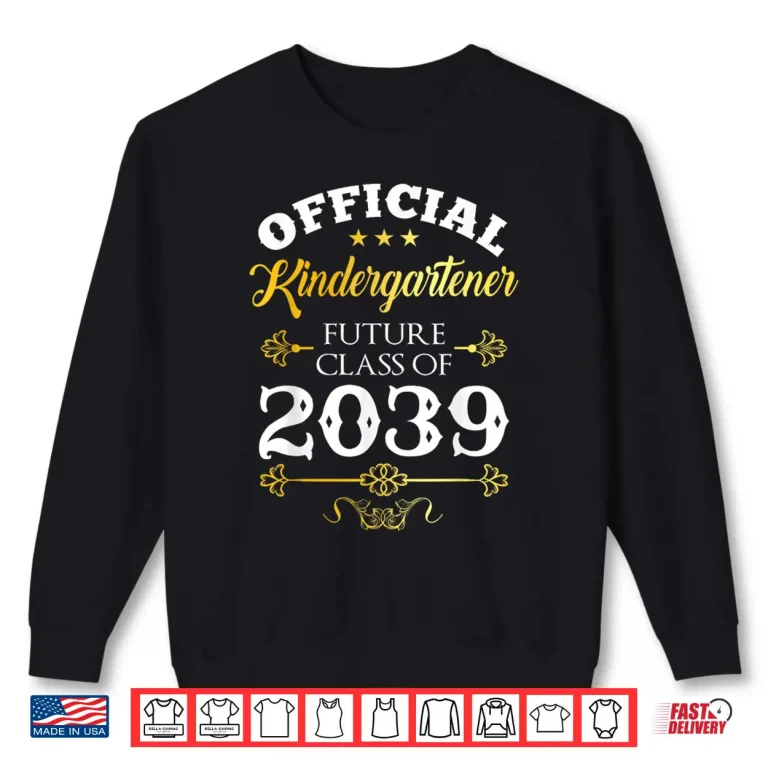 Sweatshirt Official Kindergartener Future Class of 2039 Decor First Day Shirt