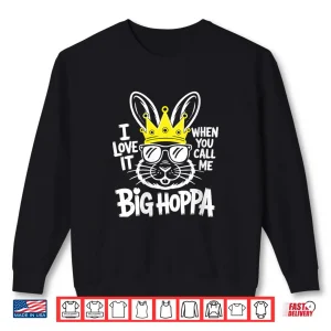 I Love It When You Call Me Big Hoppa Shirt Men Women Kids Shirt