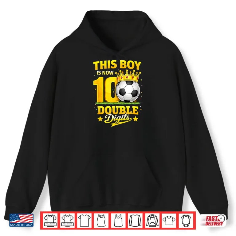 Hoodie This Boy Now 10 Double Digits Soccer 10 Years Old Birthday Shirt