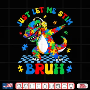 Just Let Me Stim Bruh Dabbing Dino T Rex Autism Awareness Shirt