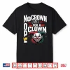 Nope No Crown For A Clown No Kings In America Shirt