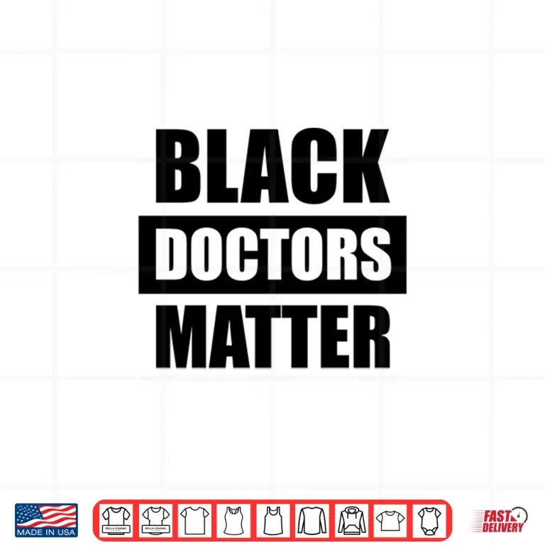 Design Black Doctors Matter History Month African Pride Medicine Shirt