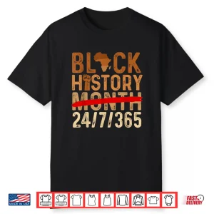 Black History Month 24 7 365 African Roots Melanin Pride Shirt