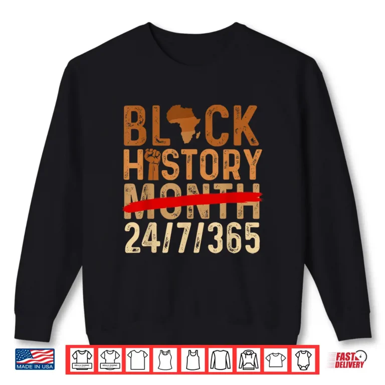Sweatshirt Black History Month 24 7 365 African Roots Melanin Pride Shirt