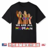 Gay Pride Month We Are All Human Hands Lgbtq Ally Rainbow Shirt