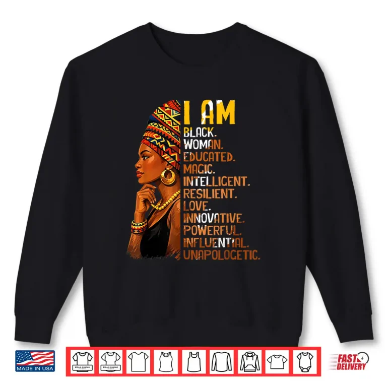 Sweatshirt I Am Black Woman Educated Magic Intelligent Black History Shirt