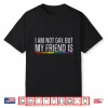 I’M Not Gay But My Best Friend Is Rainbow Lgbtq Gay Pride Shirt