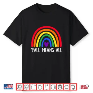 Lgbtq Rainbow Y’All Means Texas Funny Lgbt Pride Month All Shirt