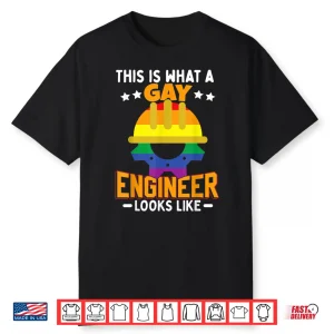 This Is What A Gay Engineer Looks Like Lgbt Shirt