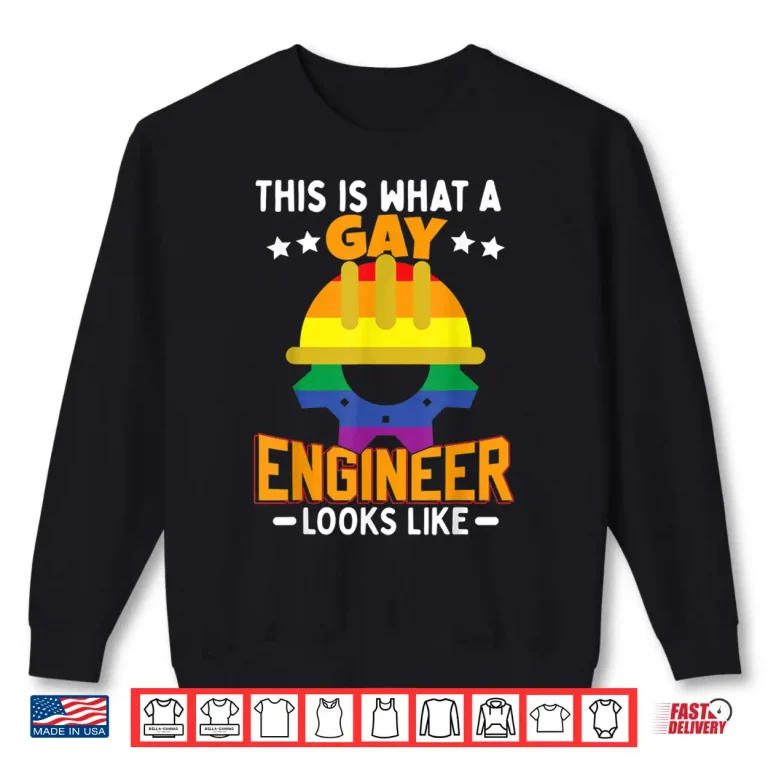 Sweatshirt This Is What A Gay Engineer Looks Like LGBT Shirt