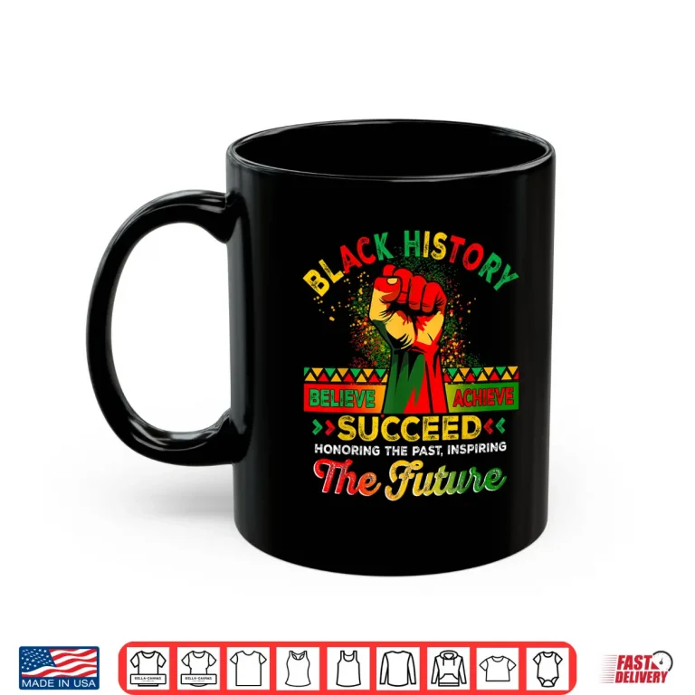 Mug Believe Achieve Succeed African Freedom Black History Month Shirt 1