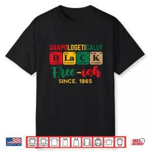 Juneteenth Unapologetically Black Periodic Women Men Kids Shirt