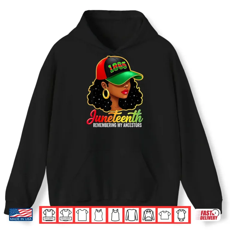 Hoodie Juneteenth Remembering My Ancestors Black Women Juneteenth Shirt 1