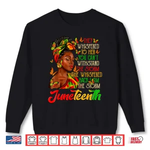 Juneteenth I Am The Storm Black Women Black History Month Shirt