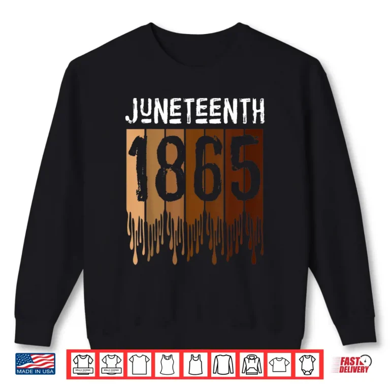 Sweatshirt Juneteenth Tee Shirt June 19th 1865 Freedom Day Melanin Shirt 1