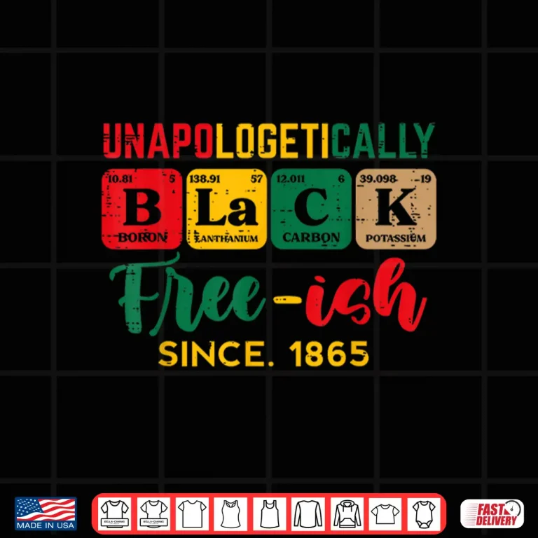 Design Juneteenth Unapologetically Black Periodic Women Men Kids Shirt 1