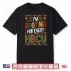 Rooting For Every Hbcu Juneteenth School Historical Hbcu Shirt