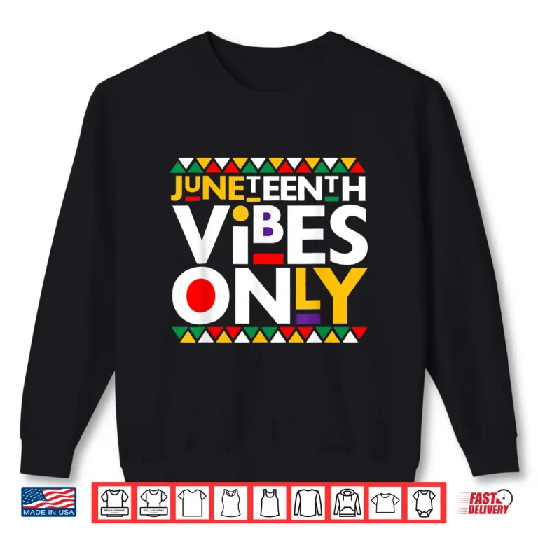 Sweatshirt Juneteenth Vibes Only 1865 African American Men Women Kids Shirt 1
