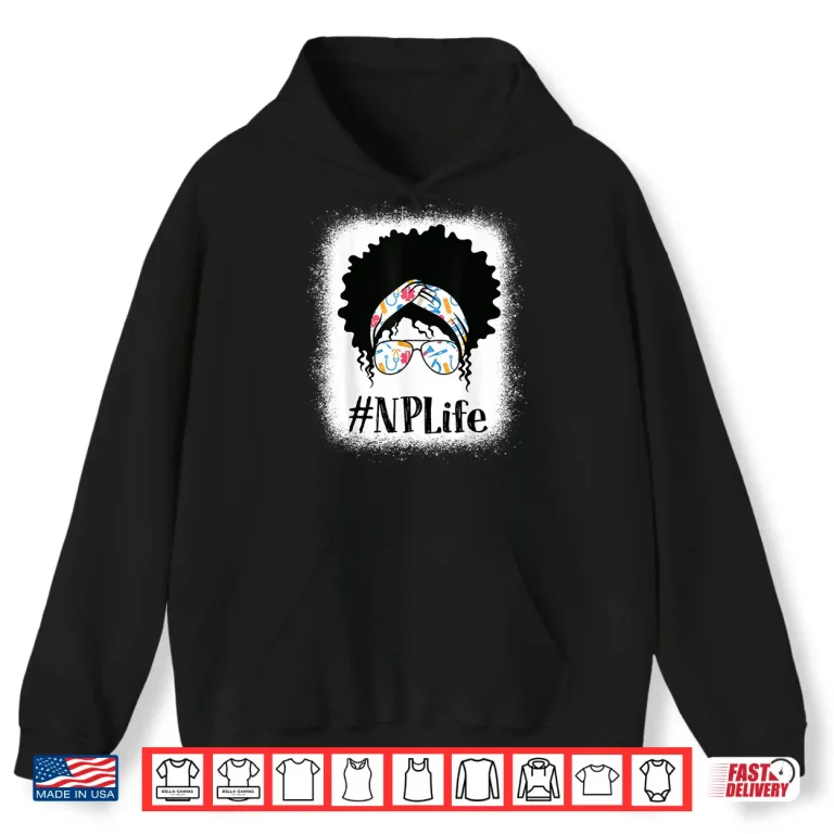 Hoodie NP Nurse Practitioner Black Afro Messy Bun African American Shirt 1
