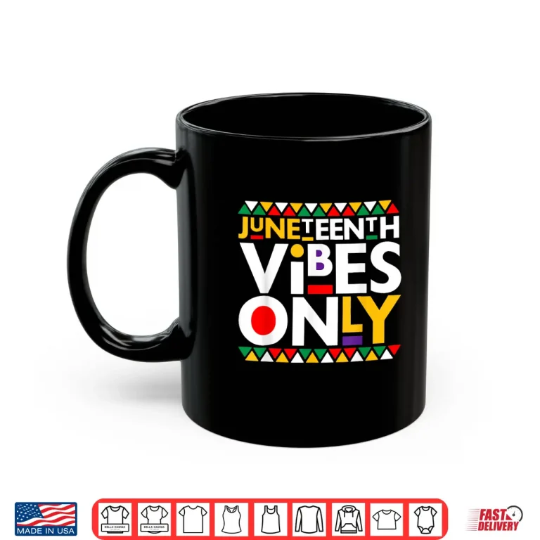 Mug Juneteenth Vibes Only 1865 African American Men Women Kids Shirt 1