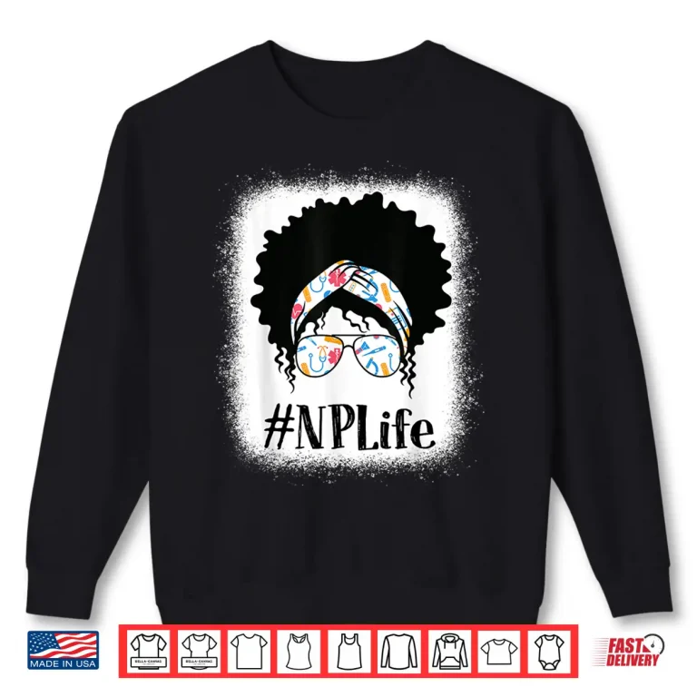 Sweatshirt NP Nurse Practitioner Black Afro Messy Bun African American Shirt 1
