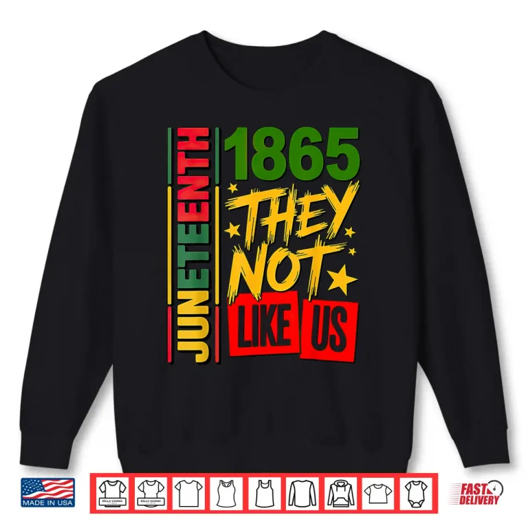 Sweatshirt They Dont Like Us Juneteenth 1865 Shirt 1