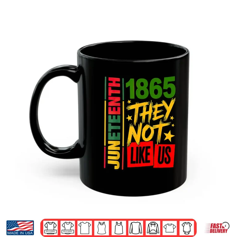 Mug They Dont Like Us Juneteenth 1865 Shirt 1