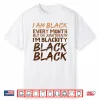 I Am Black Every Month Juneteenth Blackity Men Women Shirt