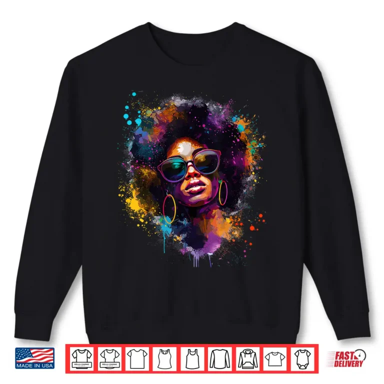 Sweatshirt Juneteenth Black Woman Queen Afro African Melanin Dripping Shirt