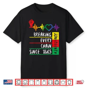 Juneteenth Breaking Every Chain For Men Women Kids Shirt
