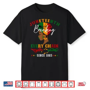 Juneteenth Breaking Every Chain Since Eighteen Sixty Five Shirt