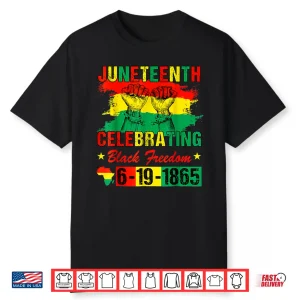 Juneteenth Celebrating Black Freedom African American Shirt