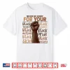 Never Be Sorry For Being Black History Juneteenth Gifts Shirt
