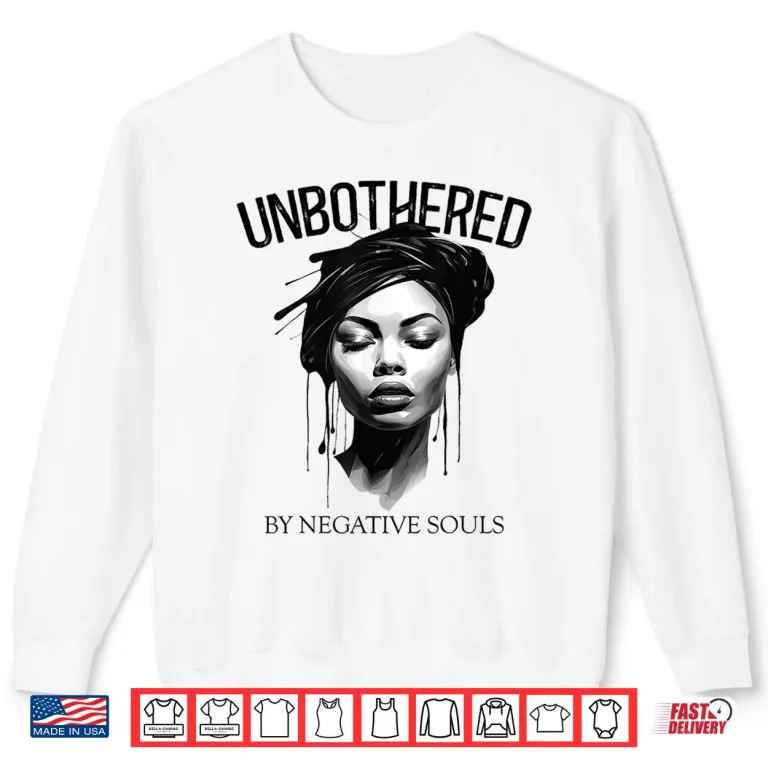 Sweatshirt Unbothered By Negative Souls Black Women Queen Juneteenth Shirt