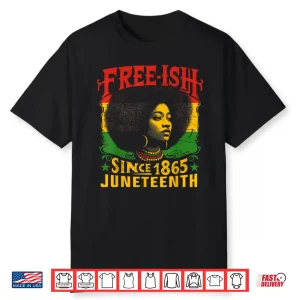 Free Ish Black History Juneteenth Freedom Emancipation Women Shirt