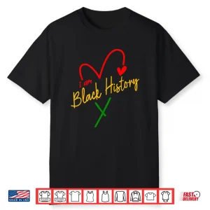 I Am Black History African Civil Rights Juneteenth Shirt
