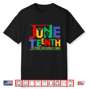 Juneteenth Celebration Free Ish Since 1865 Retro Shirt