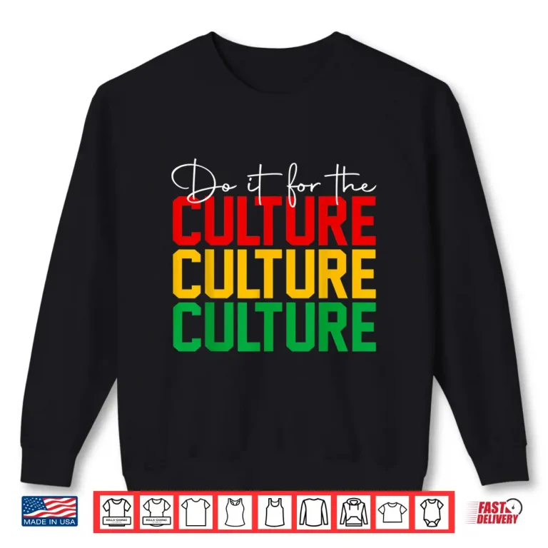 Sweatshirt Juneteenth Do It For The Culture Black Freedom History Afro Shirt