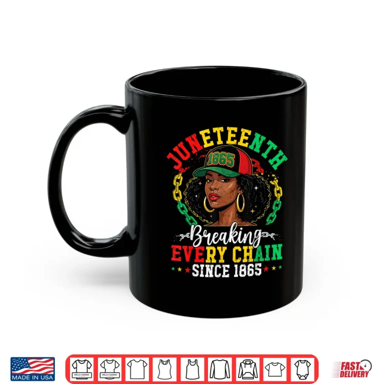 Mug Juneteenth Breaking Every Chain 1865 Black Afro Women Men Shirt