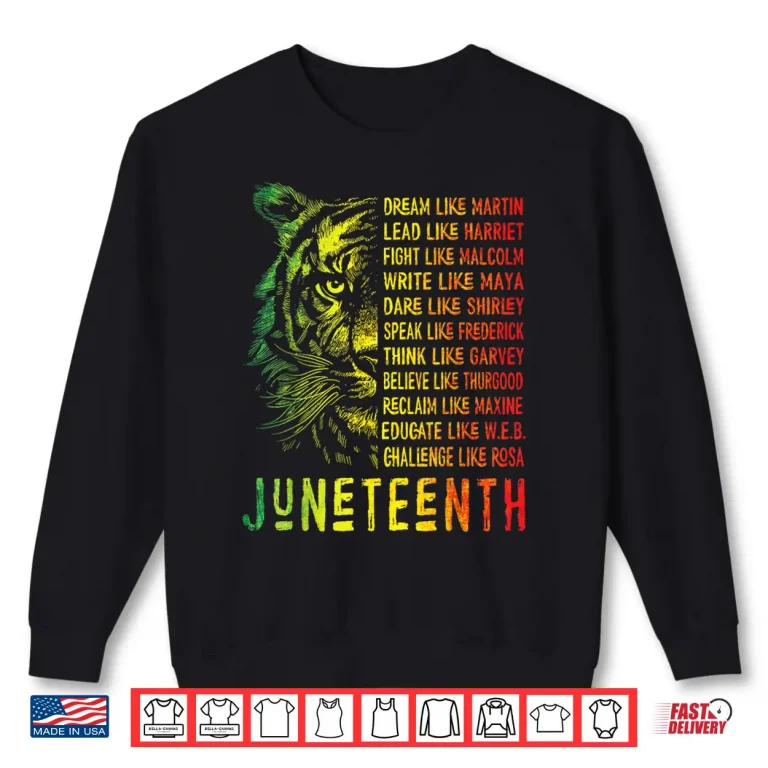 Sweatshirt Juneteenth Shirt Dream Like Leaders Black History Women Men Shirt