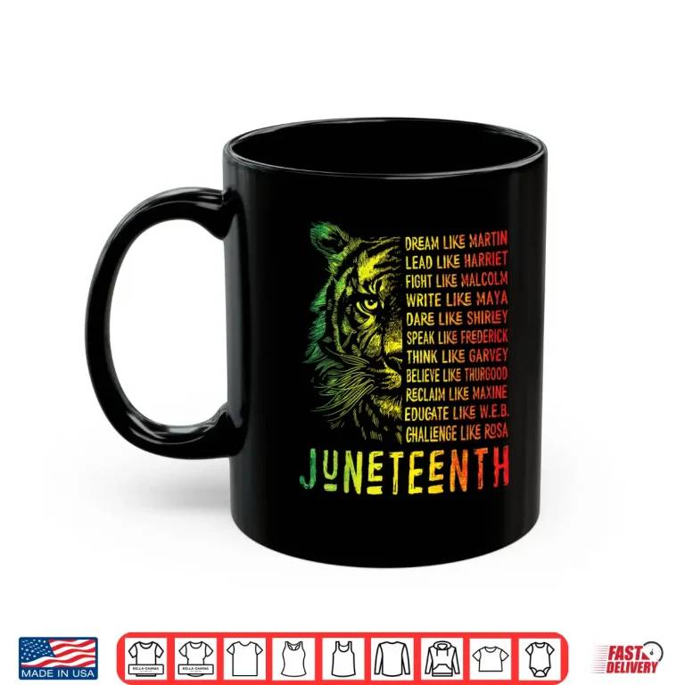 Mug Juneteenth Shirt Dream Like Leaders Black History Women Men Shirt