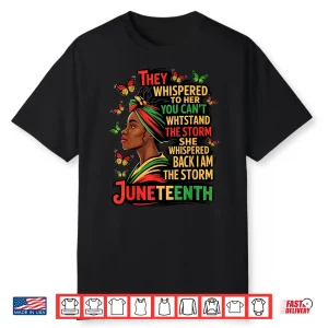 Juneteenth The Storm Black Women Black History Month Gifts Shirt