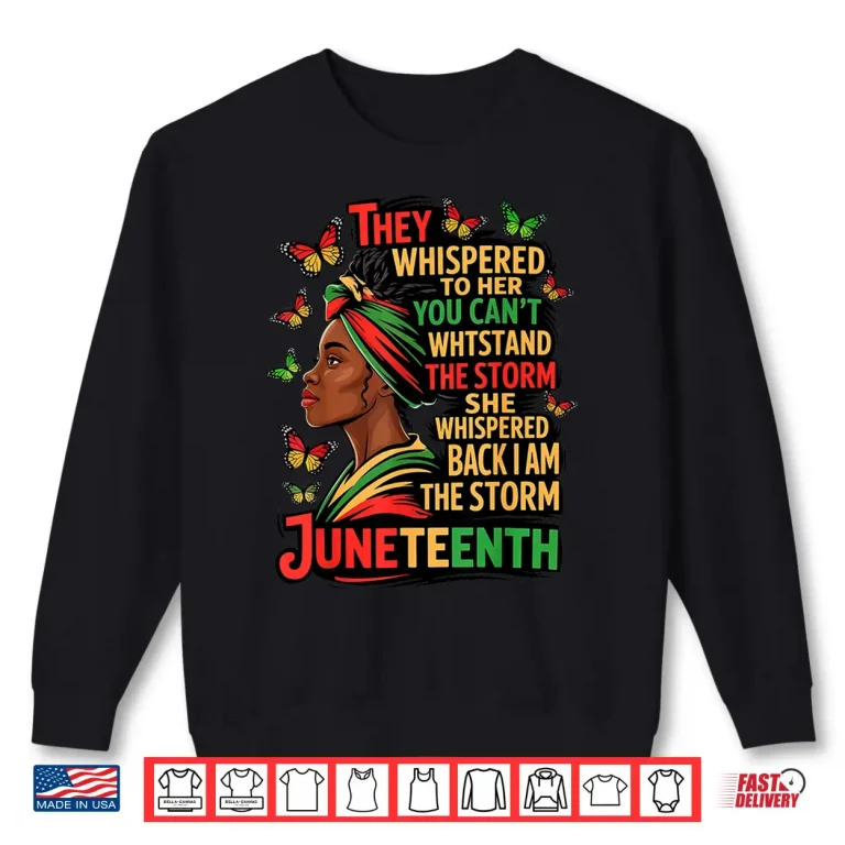 Sweatshirt Juneteenth The Storm Black Women Black History Month Gifts Shirt