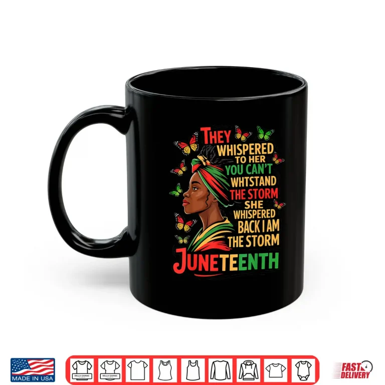 Mug Juneteenth The Storm Black Women Black History Month Gifts Shirt